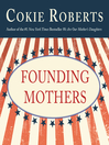 Founding Mothers: The Women Who Raised Our Nation